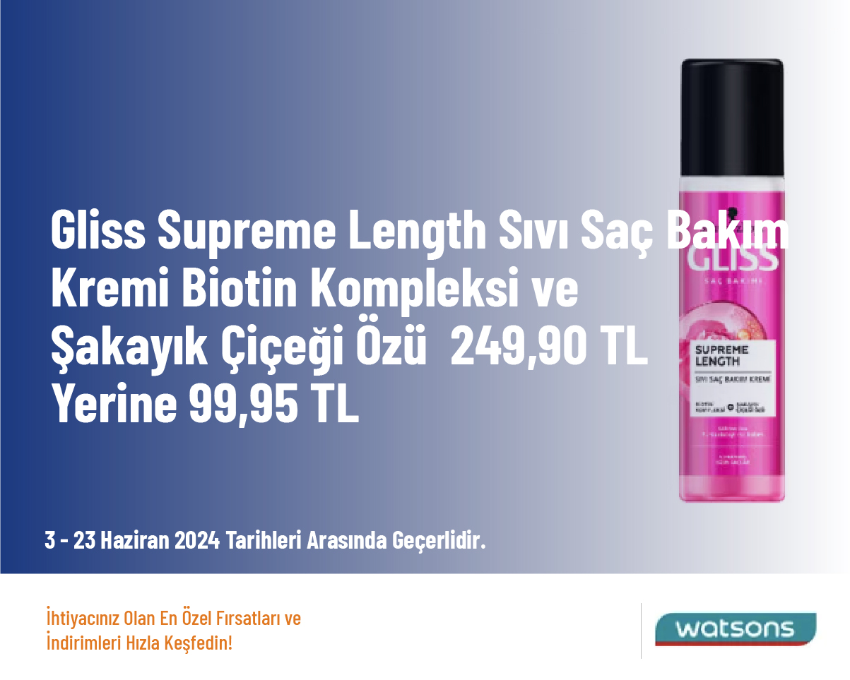 Gliss Supreme Length Sıvı Saç Bakım Kremi Biotin Kompleksi ve Şakayık Çiçeği Özü  249,90 TL Yerine 99,95 TL