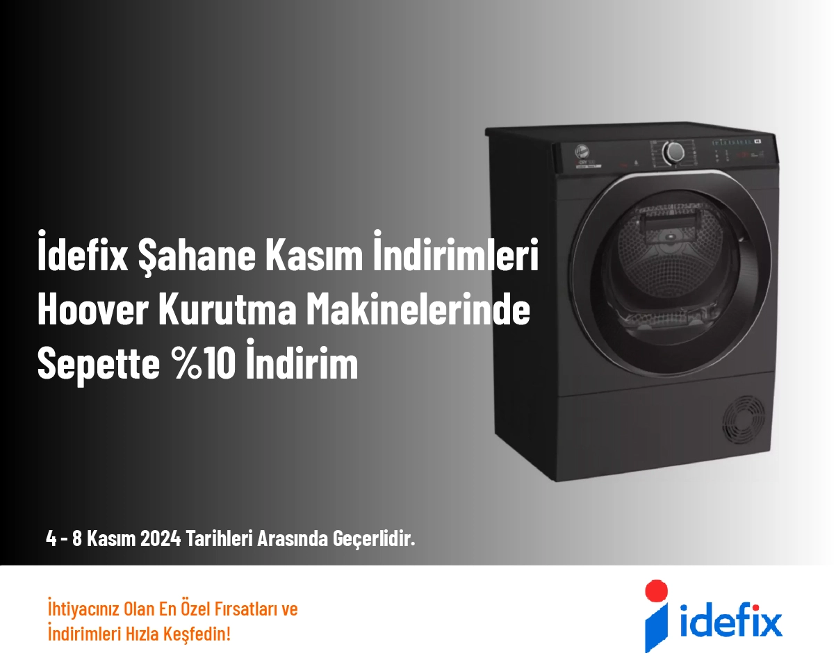 İdefix Şahane Kasım İndirimleri - Hoover Kurutma Makinelerinde Sepette %10 İndirim