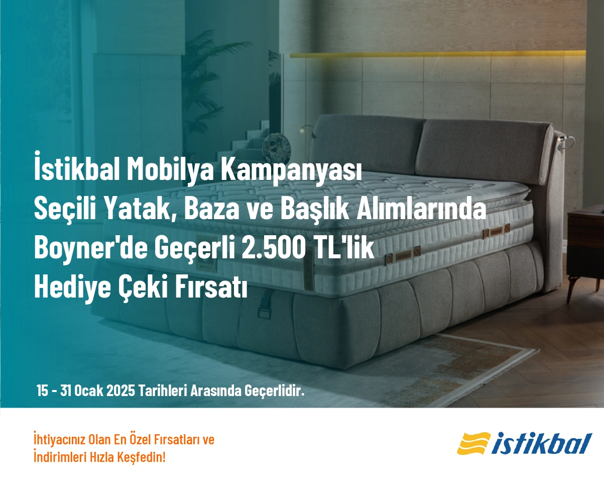 İstikbal Mobilya Kampanyası - Seçili Yatak, Baza ve Başlık Alımlarında Boyner'de Geçerli 2.500 TL'lik Hediye Çeki Fırsatı