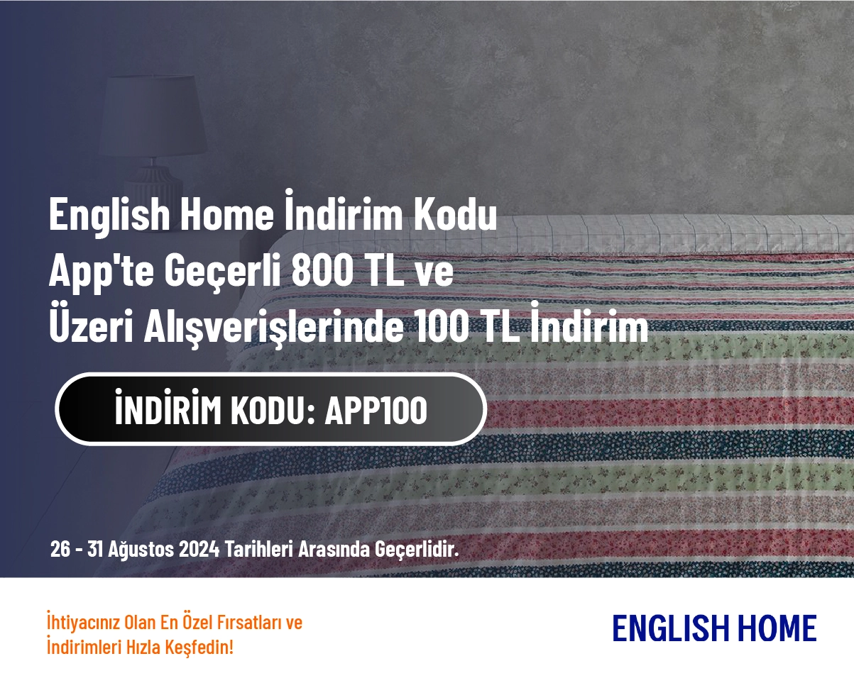 English Home İndirim Kodu - App'te Geçerli 800 TL ve Üzeri Alışverişlerinde 100 TL İndirim