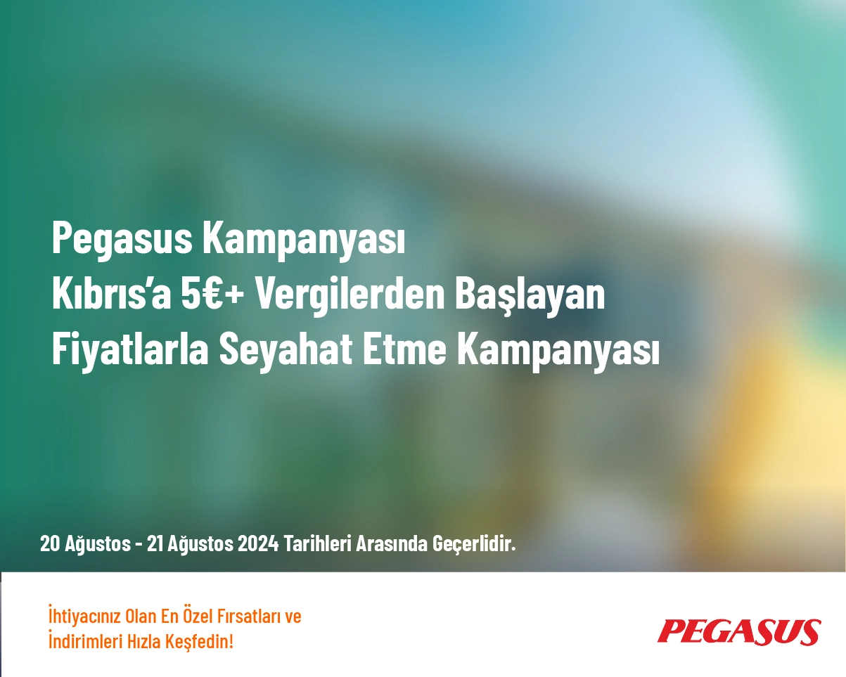 Pegasus Kampanyası - Kıbrıs’a 5€+ Vergilerden Başlayan Fiyatlarla Seyahat Etme Kampanyası