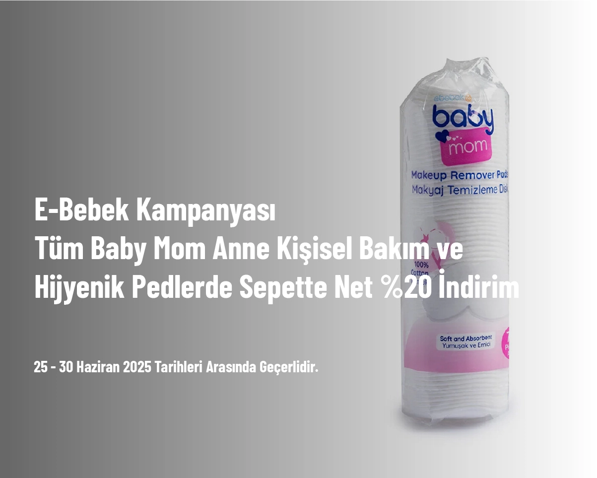 E-Bebek Kampanyası - Tüm Baby Mom Anne Kişisel Bakım ve Hijyenik Pedlerde Sepette Net %20 İndirim E-Bebek Kampanyası - Tüm Baby Mom Anne Kişisel Bakım ve Hijyenik Pedlerde Sepette Net %20 İndirim
