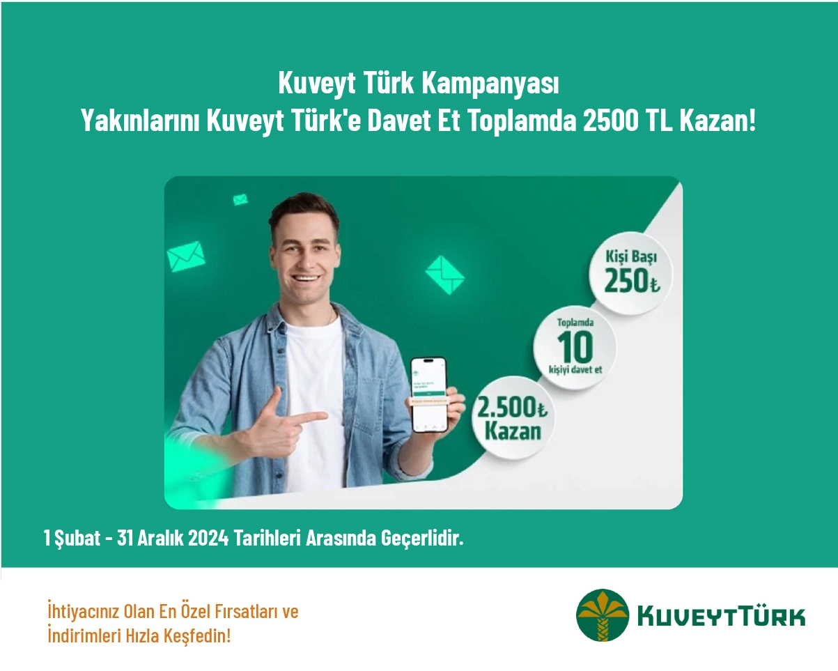 Kuveyt Türk Kampanyası - Yakınlarını Kuveyt Türk'e Davet Et Toplamda 2500 TL Kazan!