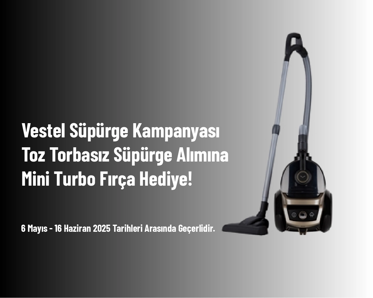 Vestel Süpürge Kampanyası - Toz Torbasız Süpürge Alımına Mini Turbo Fırça Hediye! Vestel Süpürge Kampanyası - Toz Torbasız Süpürge Alımına Mini Turbo Fırça Hediye!