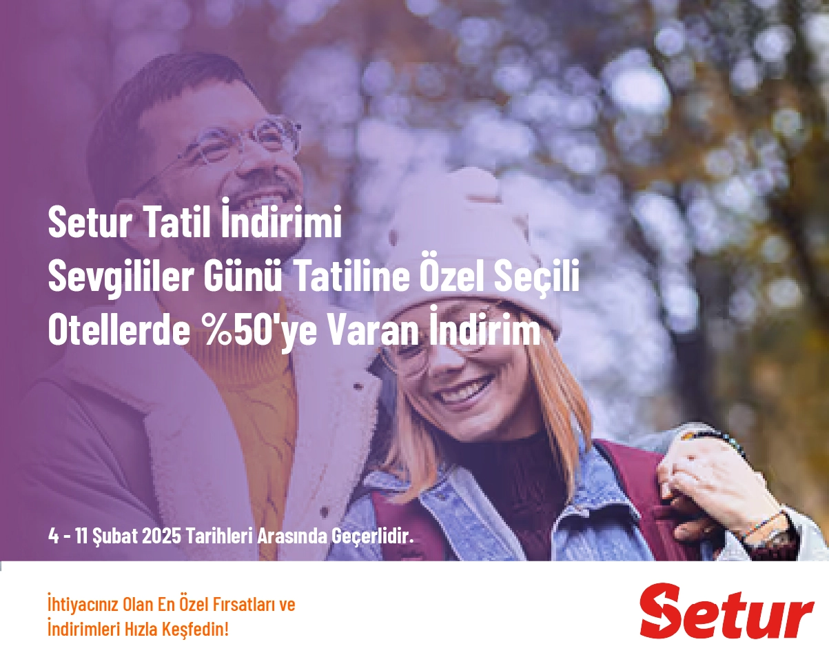 Setur Tatil İndirimi - Sevgililer Günü Tatiline Özel Seçili Otellerde %50'ye Varan İndirim