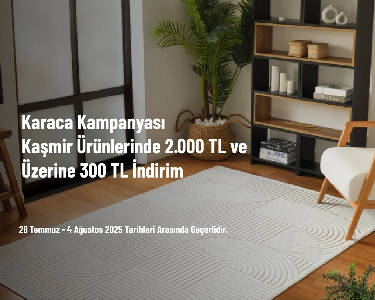 Karaca Kampanyası - Kaşmir Ürünlerinde 2.000 TL ve Üzerine 300 TL İndirim Karaca Kampanyası - Kaşmir Ürünlerinde 2.000 TL ve Üzerine 300 TL İndirim