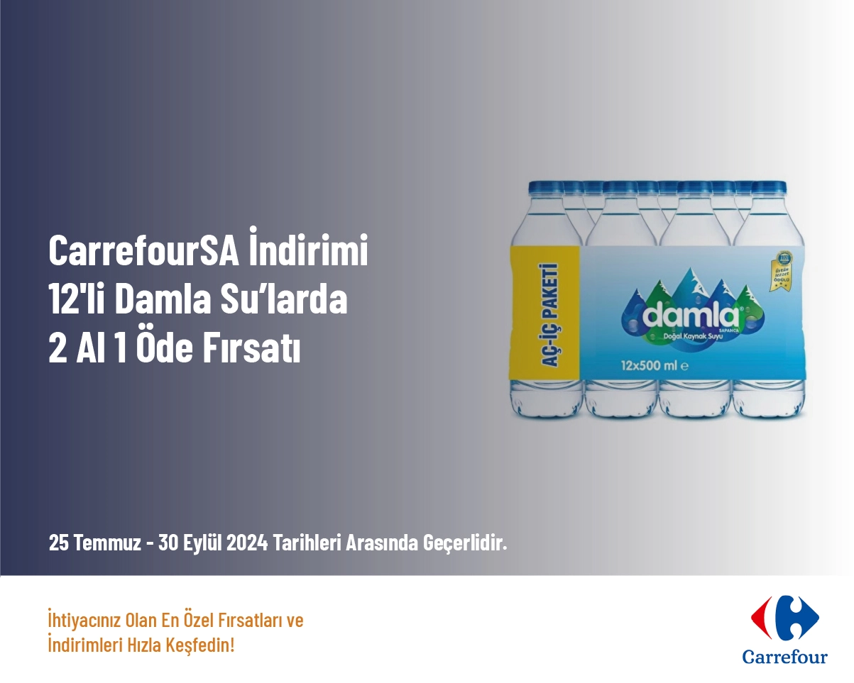 CarrefourSA İndirimi - 12'li Damla Su'larda 2 Al 1 Öde Fırsatı