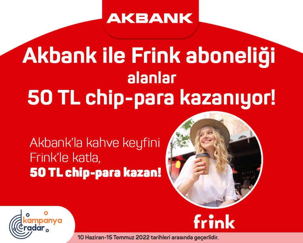 Akbank ile Frink kahve aboneliği alanlar 50 TL chip-para kazanıyor