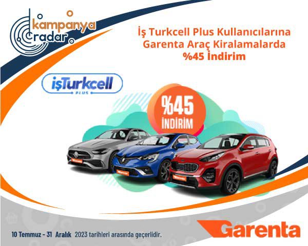 İş Turkcell Plus kullanıcılarına Garenta araç kiralamalarda yüzde 45 indirim