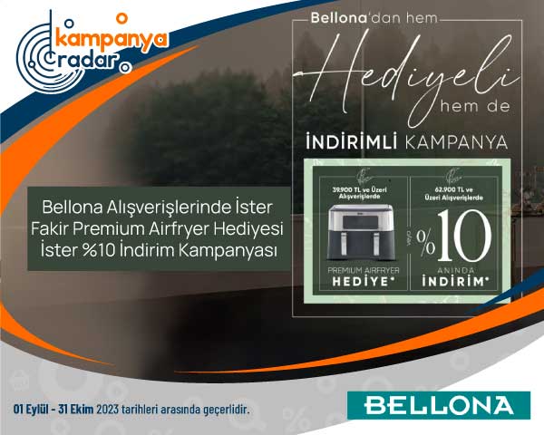 Bellona alışverişlerinde ister Fakir Premium Airfryer hediyesi ister yüzde 10 indirim kampanyası