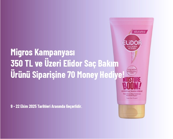 Migros Kampanyası - 350 TL ve Üzeri Elidor Saç Bakım Ürünü Siparişine 70 Money Hediye! Migros Kampanyası - 350 TL ve Üzeri Elidor Saç Bakım Ürünü Siparişine 70 Money Hediye!
