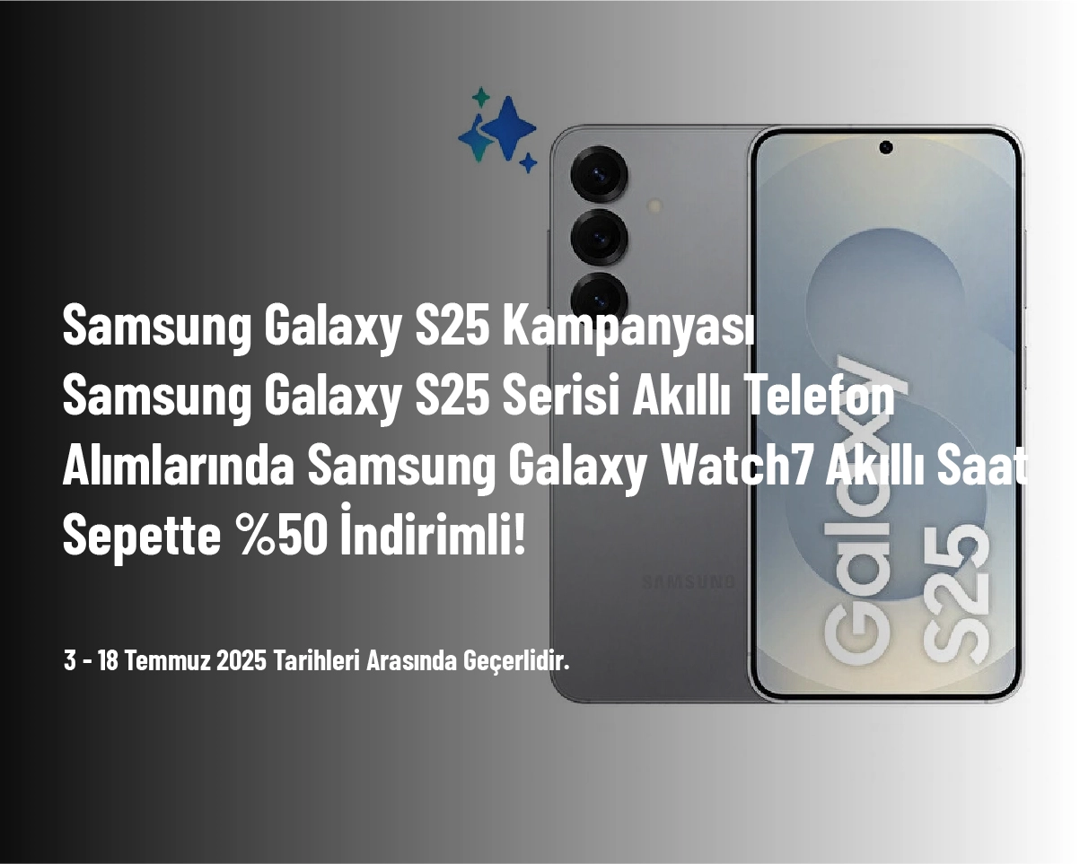Samsung Galaxy S25 Kampanyası - Samsung Galaxy S25 Serisi Akıllı Telefon Alımlarında Samsung Galaxy Watch7 Akıllı Saat Sepette %50 İndirimli! Samsung Galaxy S25 Kampanyası - Samsung Galaxy S25 Serisi Akıllı Telefon Alımlarında Samsung Galaxy Watch7 Akıllı Saat Sepette %50 İndirimli!