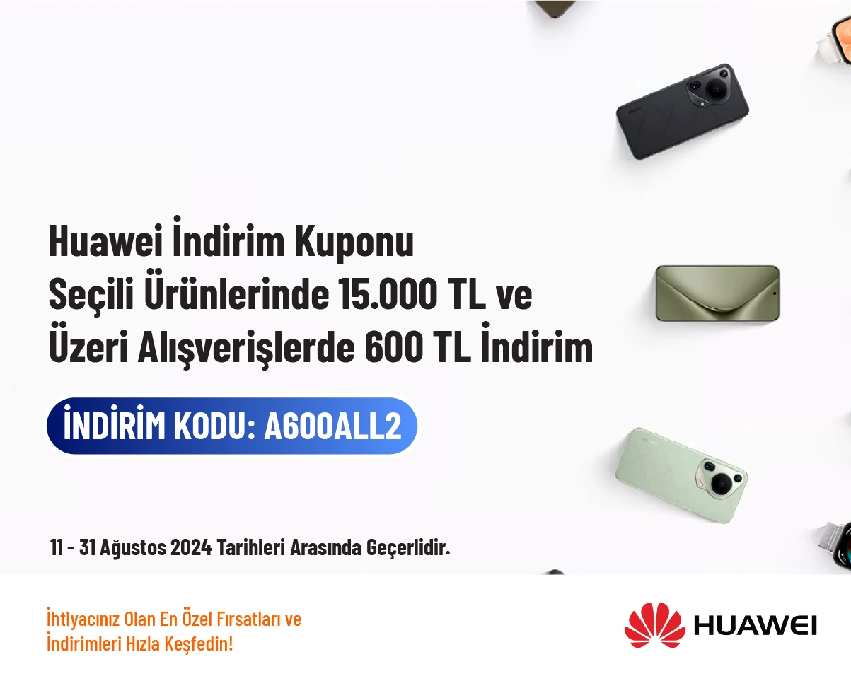 Huawei İndirim Kuponu - Seçili Ürünlerinde 15.000 TL ve Üzeri Alışverişlerde 600 TL İndirim