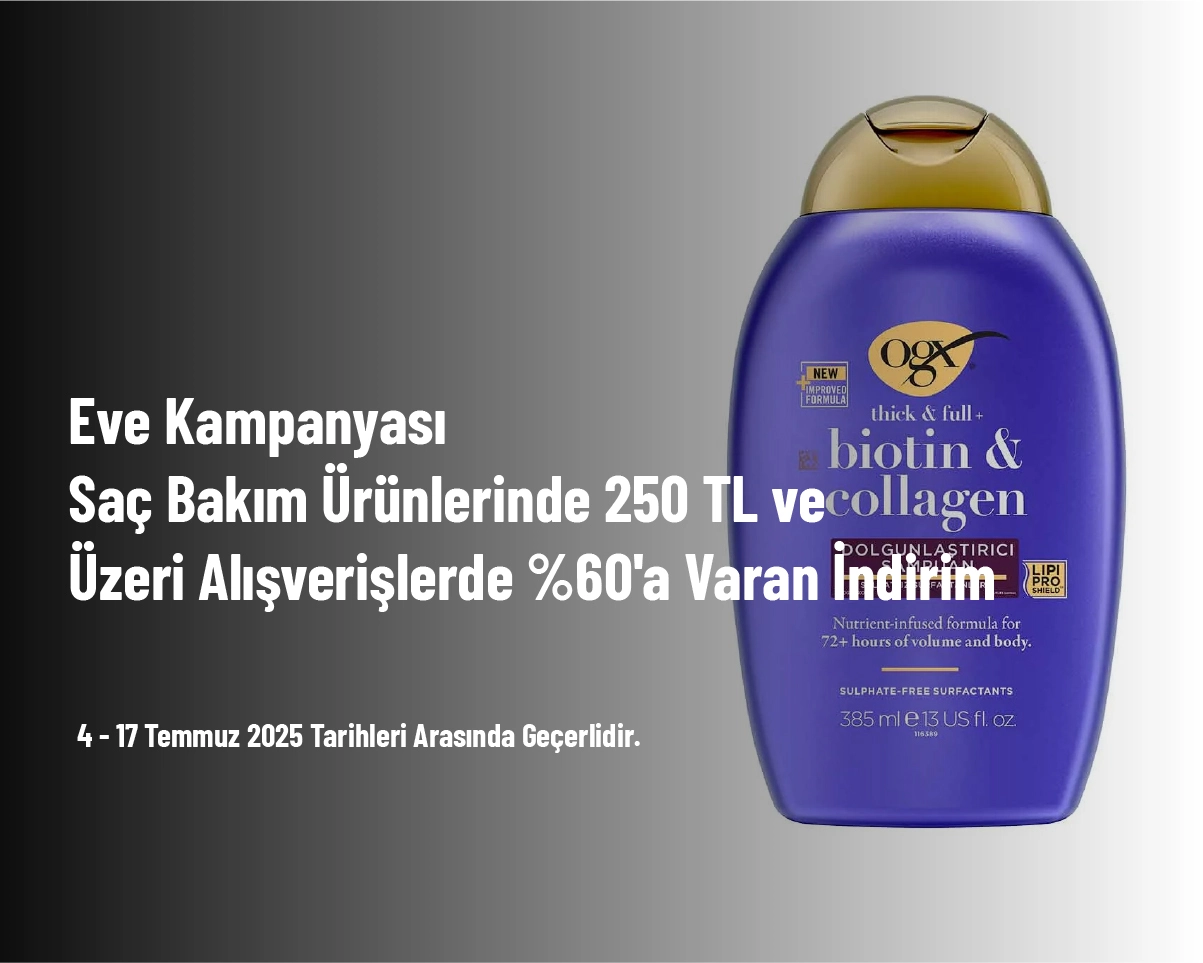 Eve Kampanyası - Saç Bakım Ürünlerinde 250 TL ve Üzeri Alışverişlerde %60'a Varan İndirim Eve Kampanyası - Saç Bakım Ürünlerinde 250 TL ve Üzeri Alışverişlerde %60'a Varan İndirim