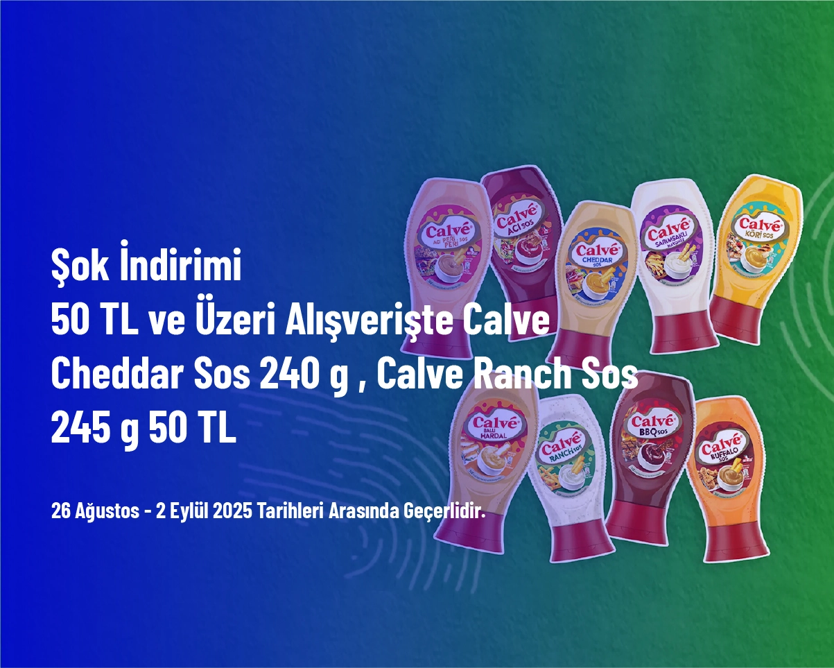 Şok İndirimi - 50 TL ve Üzeri Alışverişte Calve Cheddar Sos 240 g , Calve Ranch Sos 245 g 50 TL Şok İndirimi - 50 TL ve Üzeri Alışverişte Calve Cheddar Sos 240 g , Calve Ranch Sos 245 g 50 TL