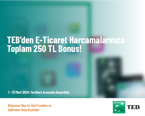 TEB’den E-Ticaret Harcamalarınıza Toplam 250 TL Bonus!