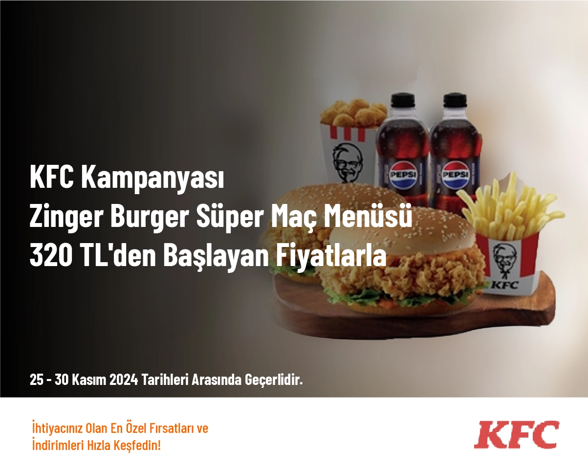 KFC Kampanyası - Zinger Burger Süper Maç Menüsü 320 TL'den Başlayan Fiyatlarla