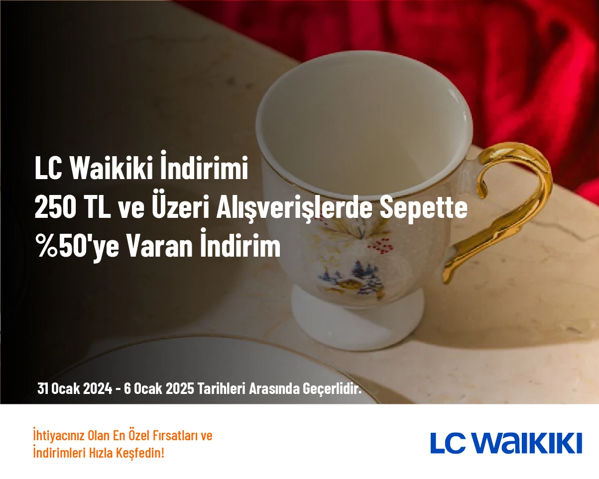 LC Waikiki İndirimi - 250 TL ve Üzeri Alışverişlerde Sepette %50'ye Varan İndirim