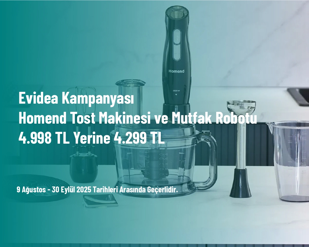 Evidea Kampanyası - Homend Tost Makinesi ve Mutfak Robotu 4.998 TL Yerine 4.299 TL Evidea Kampanyası - Homend Tost Makinesi ve Mutfak Robotu 4.998 TL Yerine 4.299 TL