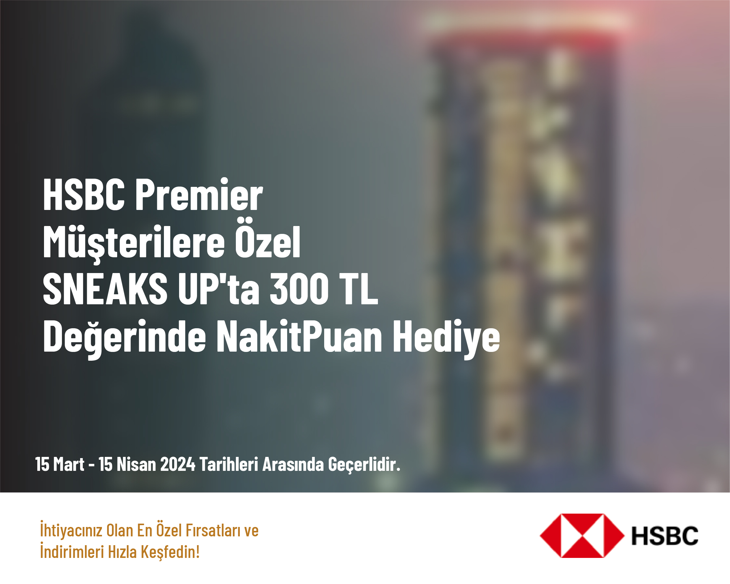 HSBC Premier Müşterilere Özel SNEAKS UP'ta 300 TL Değerinde NakitPuan Hediye