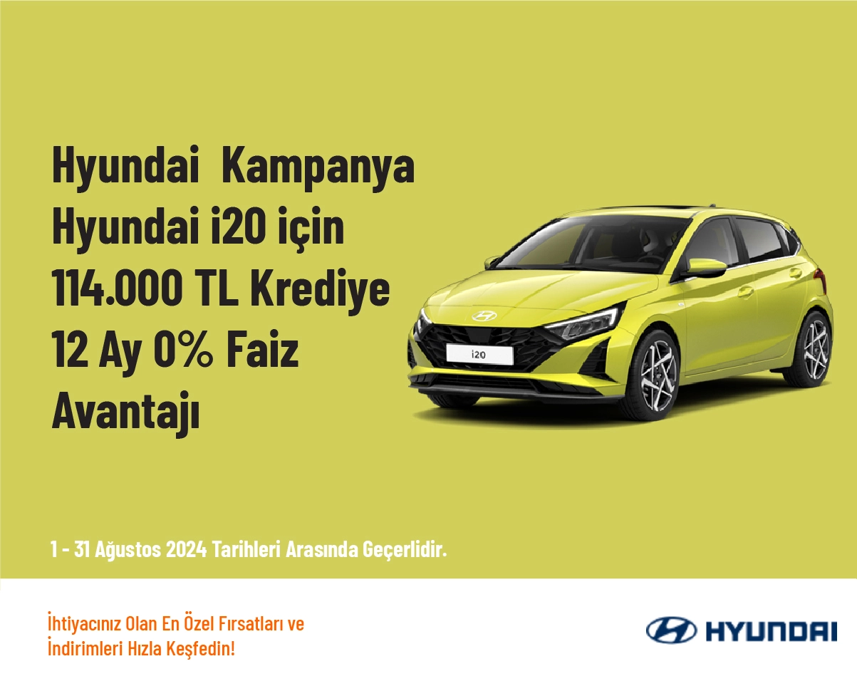 Hyundai  Kampanya - Hyundai i20 için 114.000 TL Krediye 12 Ay 0% Faiz Avantajı