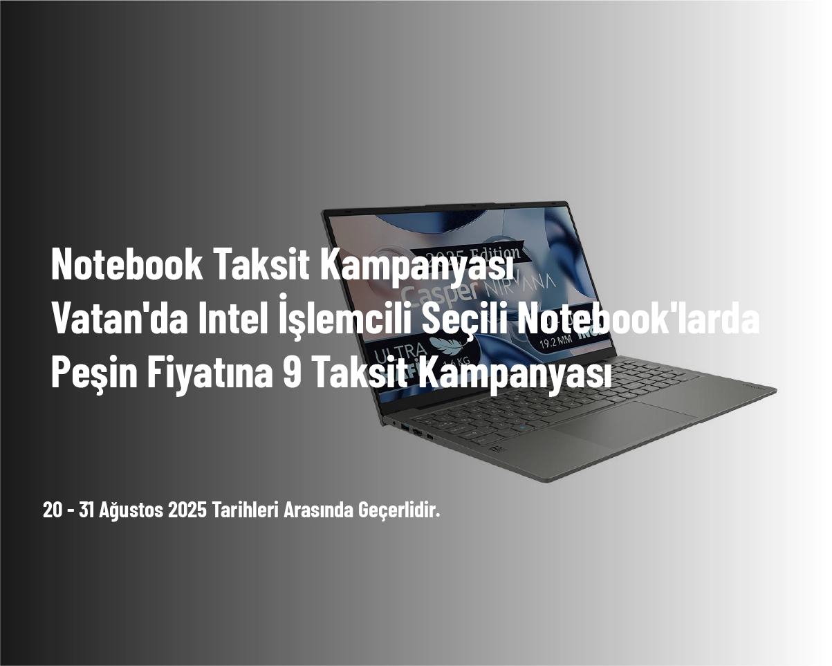 Notebook Taksit Kampanyası - Vatan'da Intel İşlemcili Seçili Notebook'larda Peşin Fiyatına 9 Taksit Kampanyası