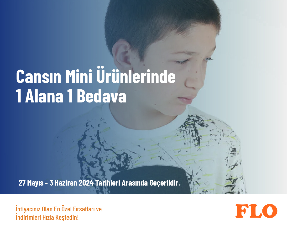 Cansın Mini Ürünlerinde 1 Alana 1 Bedava