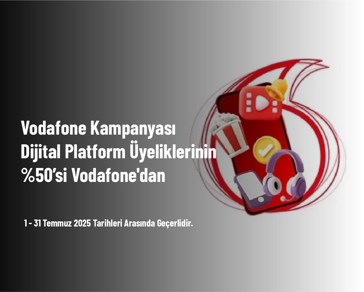 Vodafone Kampanyası - Dijital Platform Üyeliklerinin %50’si Vodafone'dan Vodafone Kampanyası - Dijital Platform Üyeliklerinin %50’si Vodafone'dan