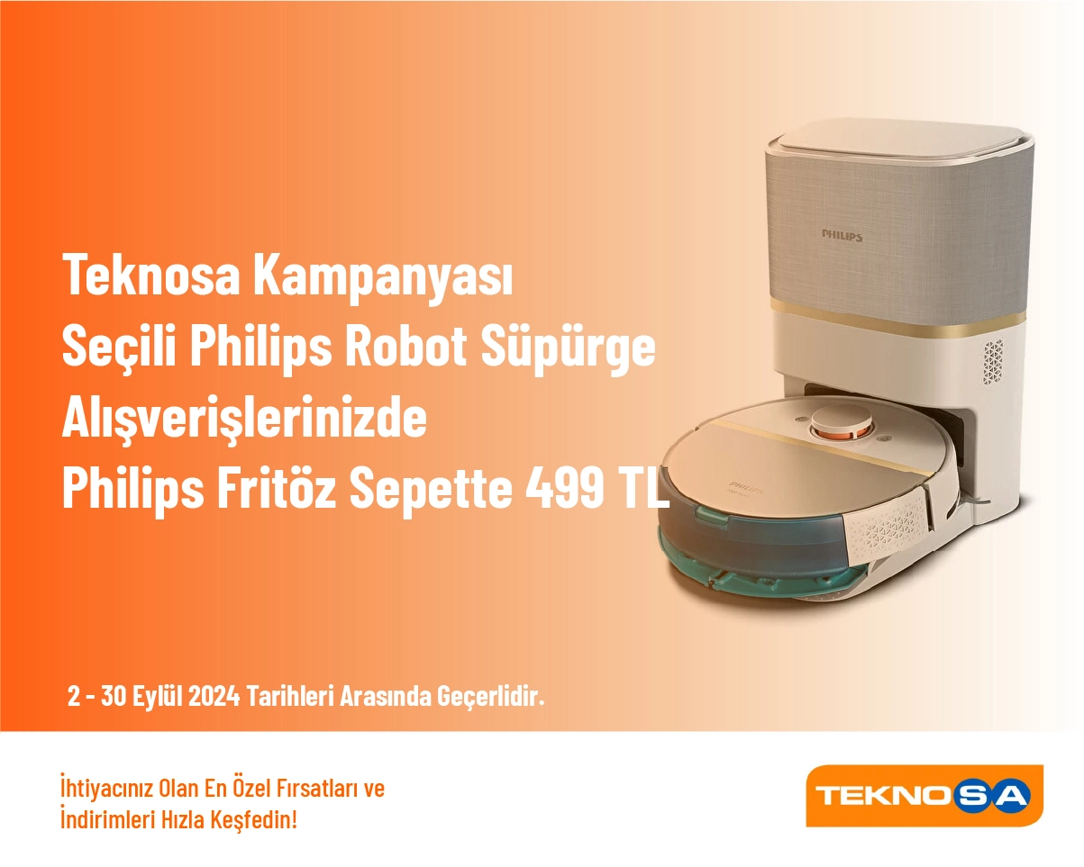 Teknosa Kampanyası - Seçili Philips Robot Süpürge Alışverişlerinizde Philips HD9867/90 Fritöz Sepette 499 TL