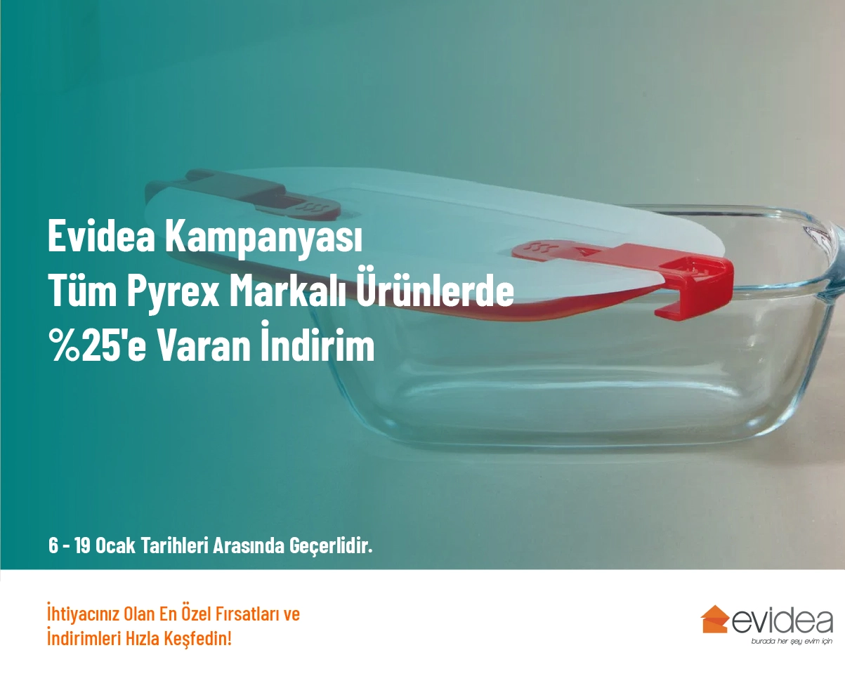 Evidea Kampanyası - Tüm Pyrex Markalı Ürünlerde %25'e Varan İndirim
