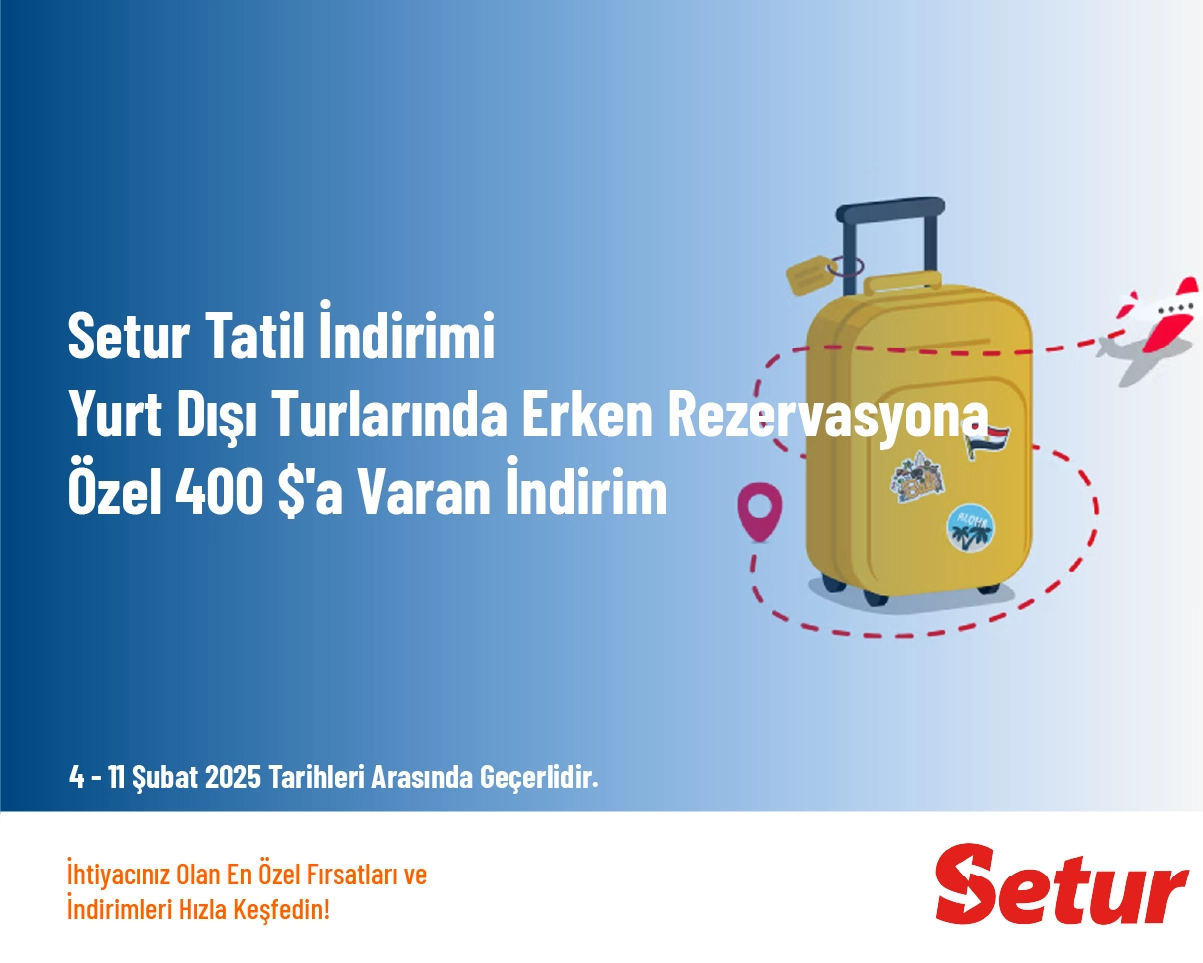 Setur Tatil İndirimi - Vizesiz Yurt Dışı Turları 397 $'dan Başlayan Fiyatlarla