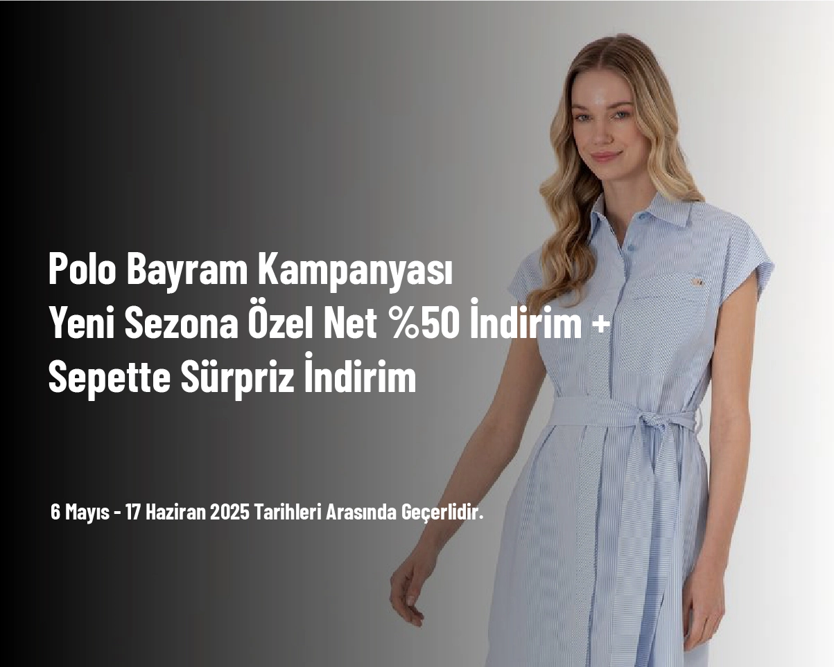Polo Bayram Kampanyası - Yeni Sezona Özel Net %50 İndirim + Sepette Sürpriz İndirim Polo Bayram Kampanyası - Yeni Sezona Özel Net %50 İndirim + Sepette Sürpriz İndirim