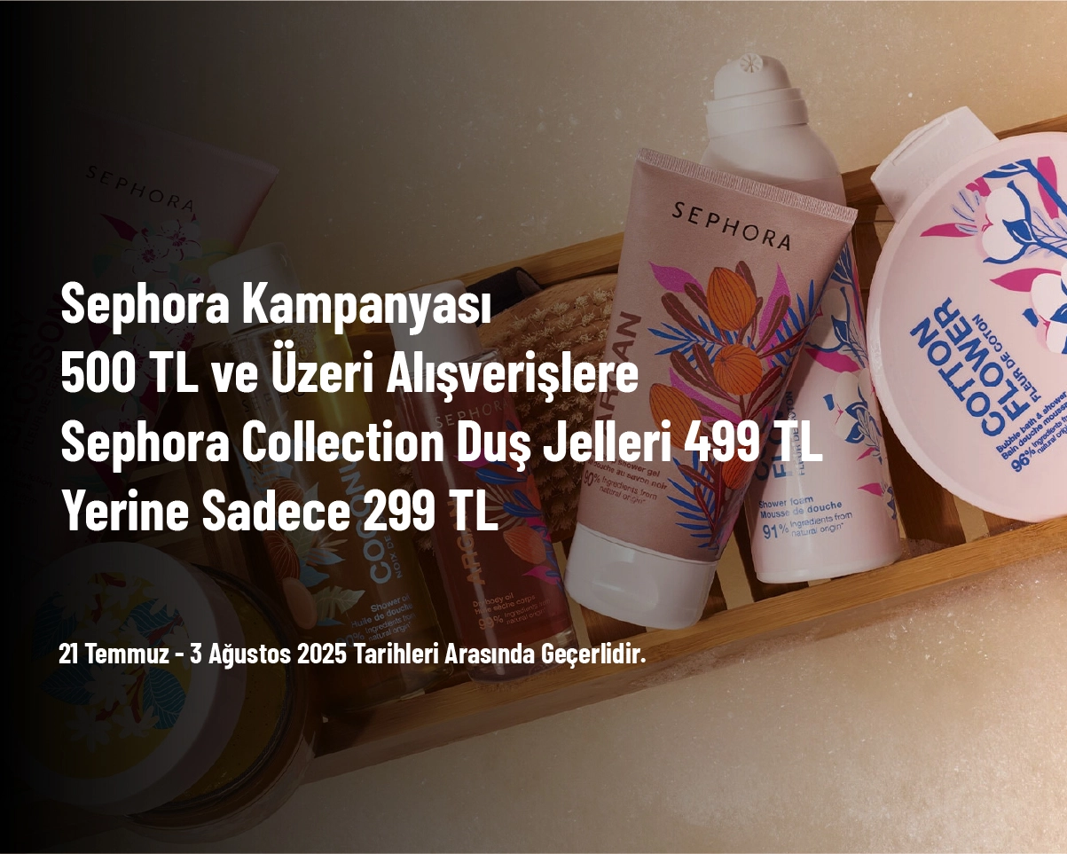 Sephora Kampanyası - 500 TL ve Üzeri Alışverişlere Sephora Collection Duş Jelleri 499 TL Yerine Sadece 299 TL Sephora Kampanyası - 500 TL ve Üzeri Alışverişlere Sephora Collection Duş Jelleri 499 TL Yerine Sadece 299 TL