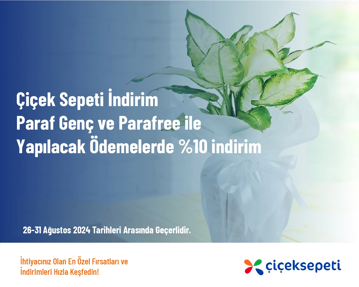 Çiçek Sepeti İndirim - Paraf Genç ve Parafree ile Yapılacak Ödemelerde %10 indirim