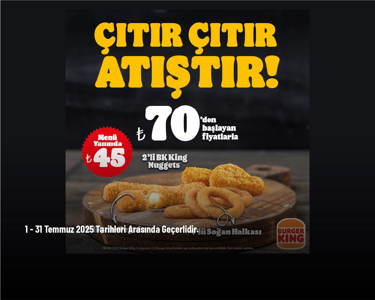 Burger King Kampanyası - Çıtır Çıtır Atıştırmalıklar 70 TL'den Başlayan Fiyatlarla Burger King Kampanyası - Çıtır Çıtır Atıştırmalıklar 70 TL'den Başlayan Fiyatlarla