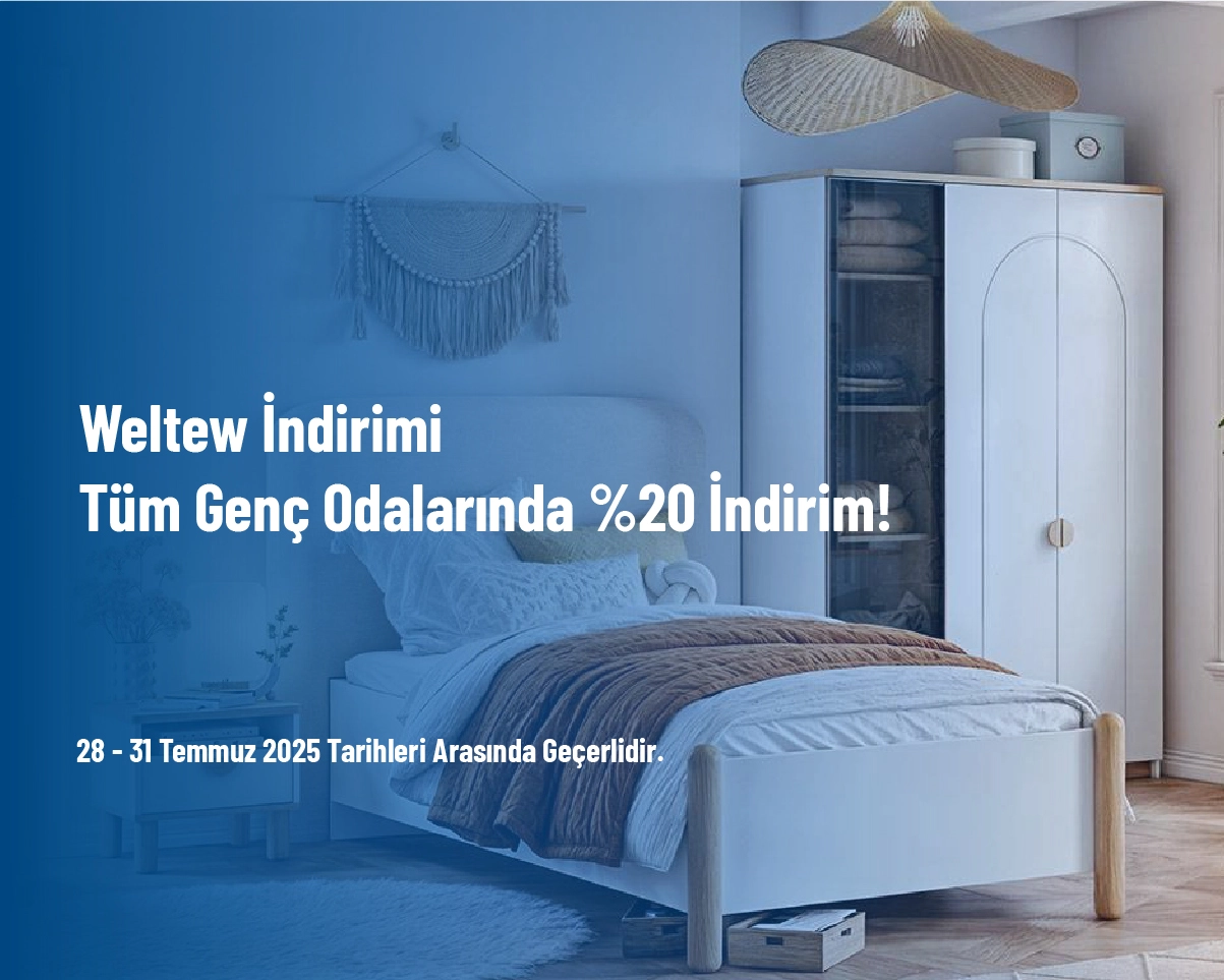 Weltew İndirimi - Tüm Genç Odalarında %20 İndirim! Weltew İndirimi - Tüm Genç Odalarında %20 İndirim!