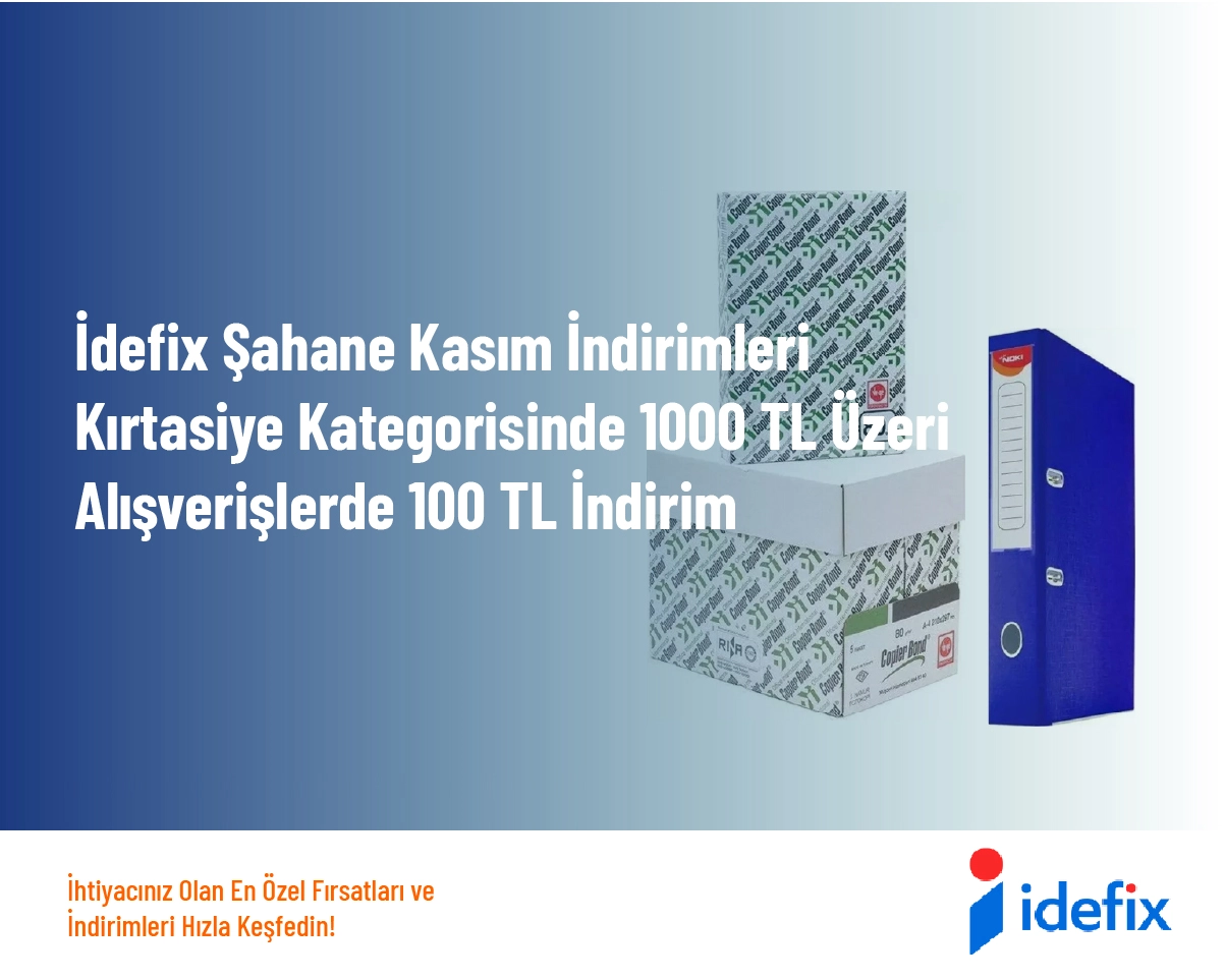 İdefix Şahane Kasım İndirimleri - Kırtasiye Kategorisinde 1000 TL Üzeri Alışverişlerde 100 TL İndirim