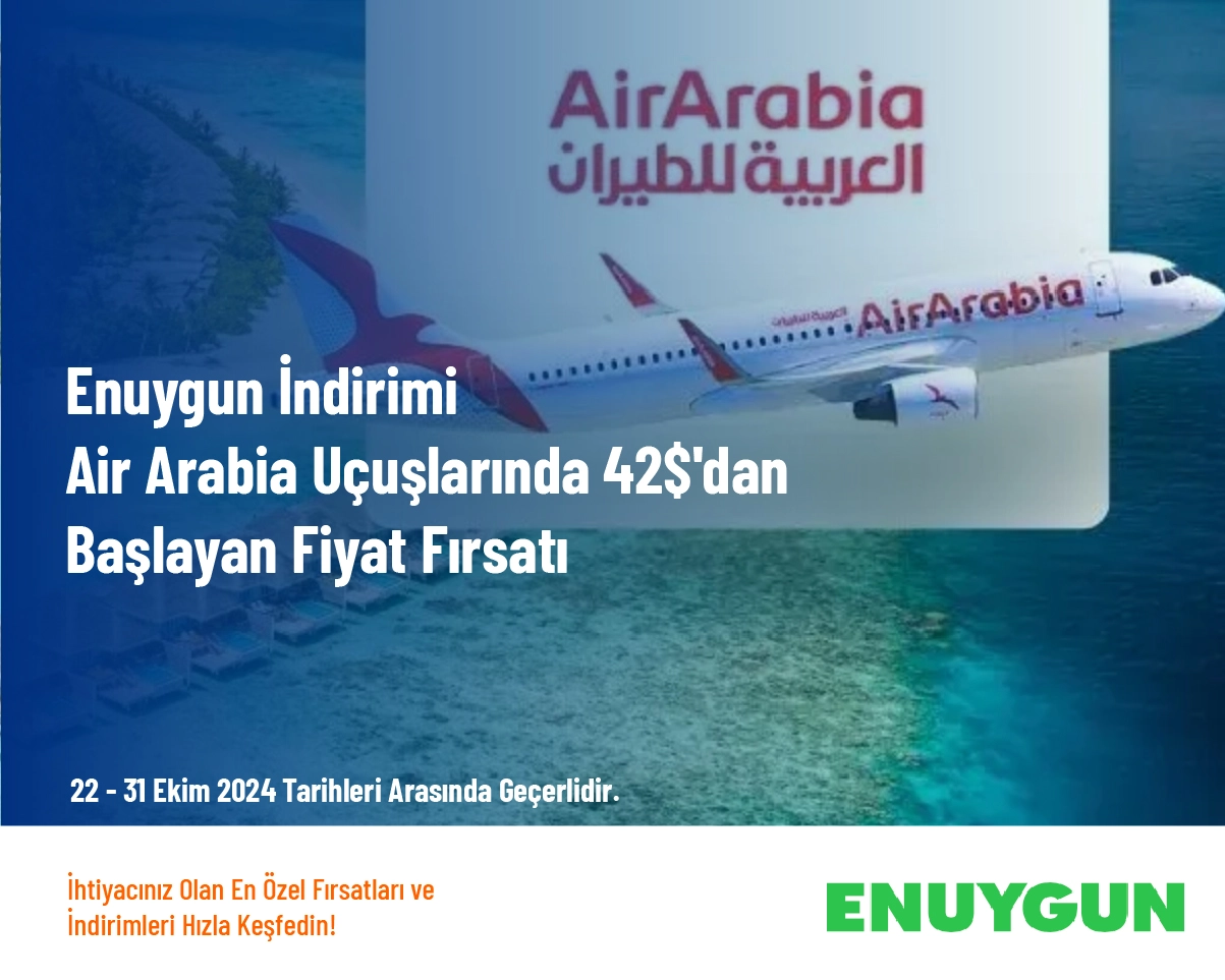 Enuygun İndirimi - Air Arabia Uçuşlarında 42$'dan Başlayan Fiyat Fırsatı