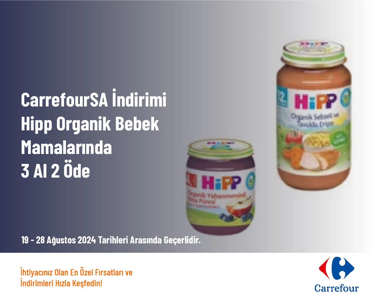 CarrefourSA İndirimi - Hipp Organik Bebek Mamalarında 3 Al 2 Öde CarrefourSA İndirimi - Hipp Organik Bebek Mamalarında 3 Al 2 Öde