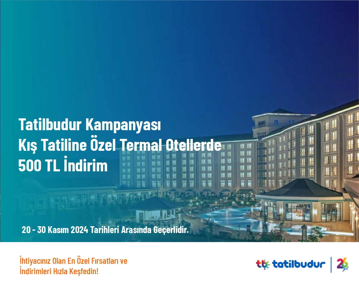 Tatilbudur Kampanyası - Kış Tatiline Özel Termal Otellerde 500 TL İndirim