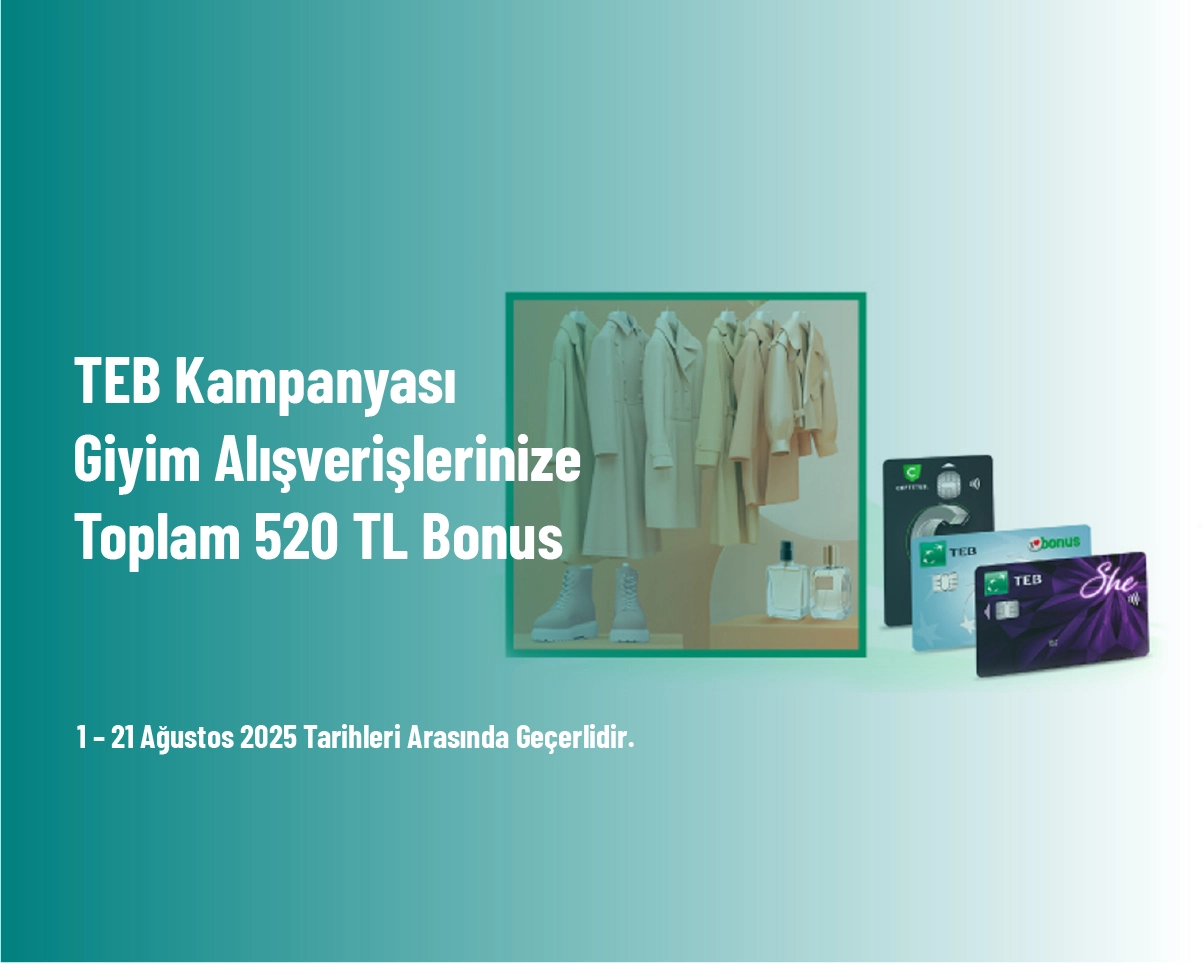 TEB Kampanyası - Giyim Alışverişlerinize Toplam 520 TL Bonus