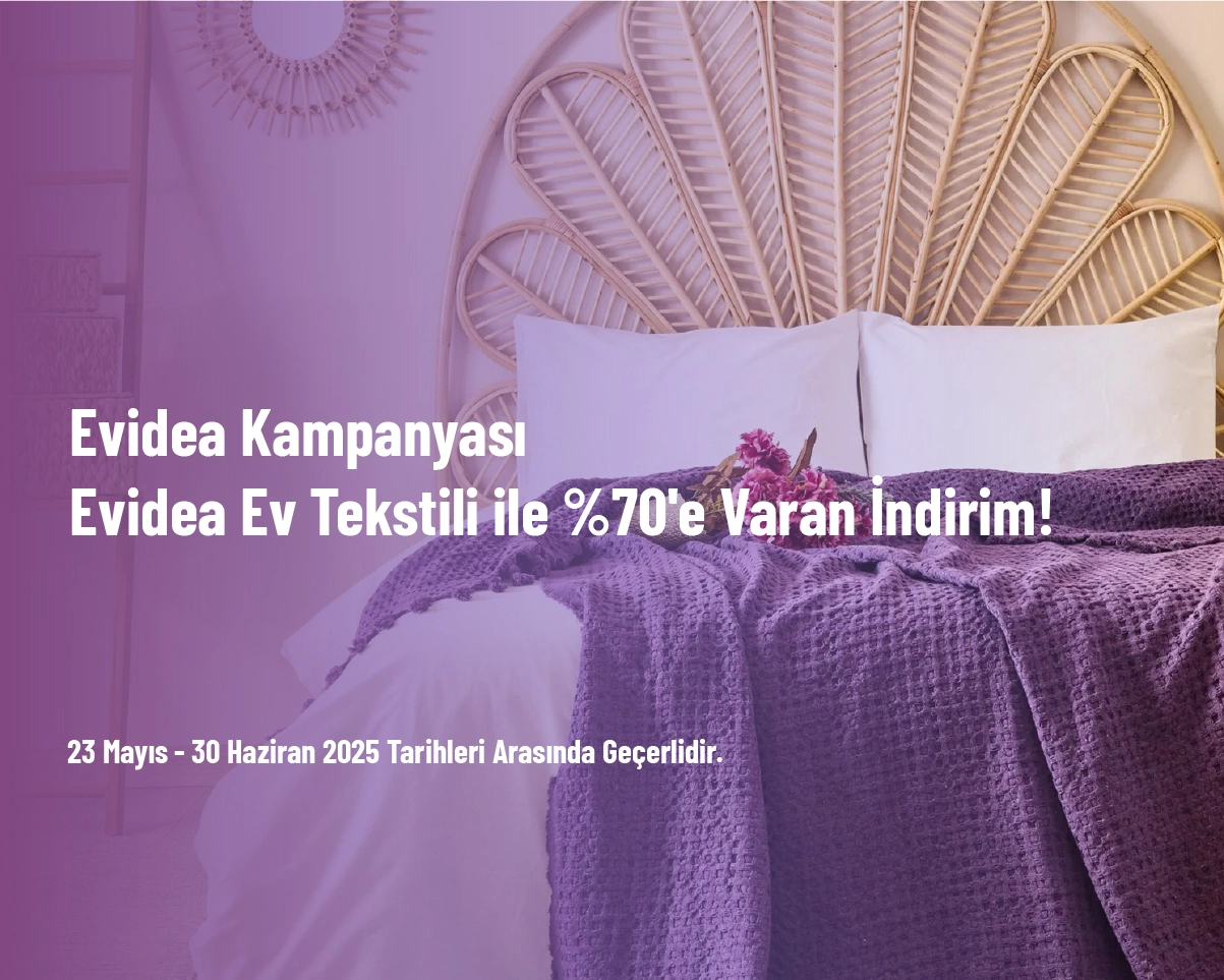 Evidea Kampanyası - Evidea Ev Tekstili ile %70'e Varan İndirim! Evidea Kampanyası - Evidea Ev Tekstili ile %70'e Varan İndirim!