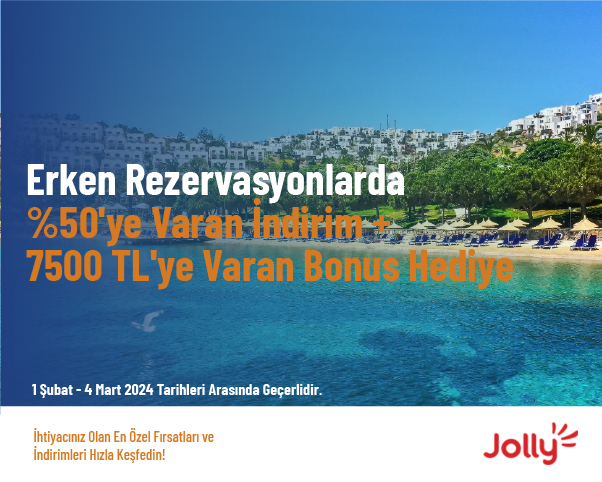 Erken Rezervasyonlarda %50'ye Varan İndirim + 7500 TL'ye Varan Bonus Hediye