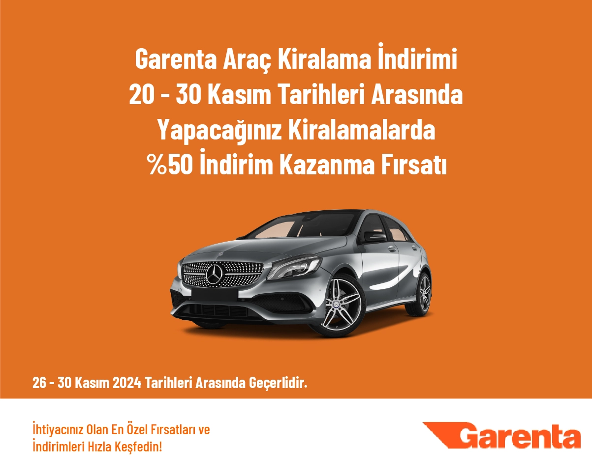 Garenta Araç Kiralama İndirimi - 20 - 30 Kasım Tarihleri Arasında Yapacağınız Kiralamalarda %50 İndirim Kazanma Fırsatı