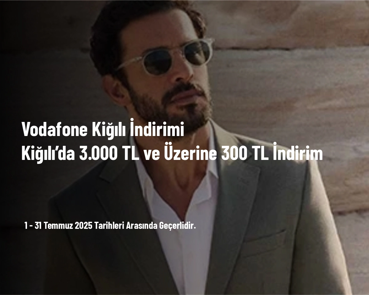 Vodafone Kiğılı İndirimi - Kiğılı’da 3.000 TL ve Üzerine 300 TL İndirim Vodafone Kiğılı İndirimi - Kiğılı’da 3.000 TL ve Üzerine 300 TL İndirim