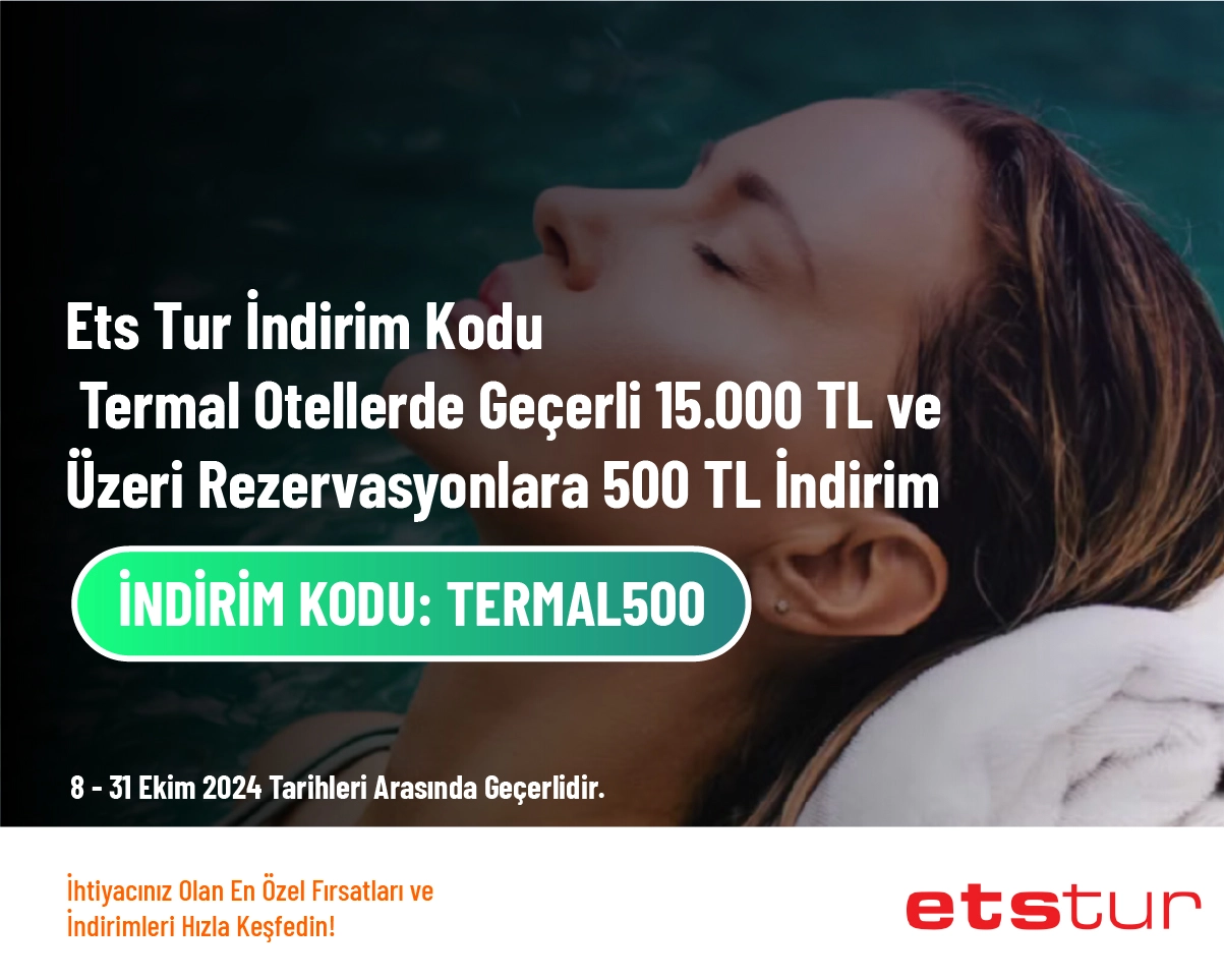 Ets Tur İndirim Kodu - Termal Otellerde Geçerli 15.000 TL ve Üzeri Rezervasyonlara 500 TL İndirim