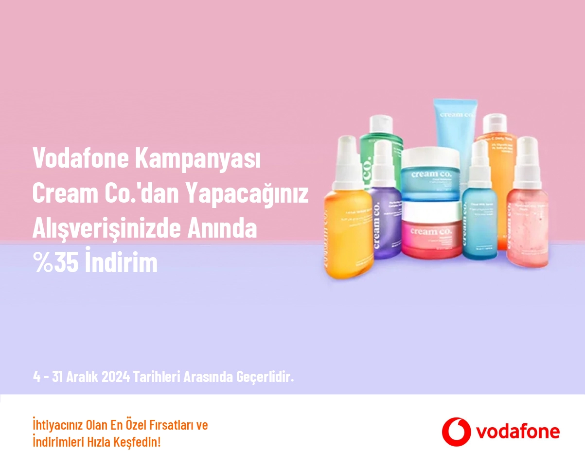 Vodafone Kampanyası - Cream Co.'dan Yapacağınız Alışverişinizde Anında %35 İndirim