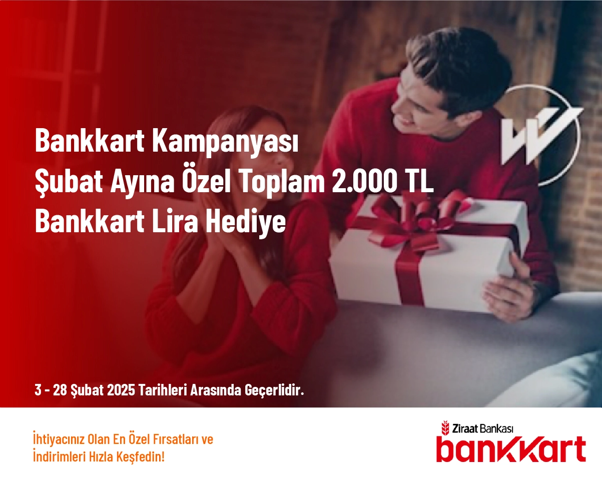 Bankkart Kampanyası - Şubat Ayına Özel Toplam 2.000 TL Bankkart Lira Hediye