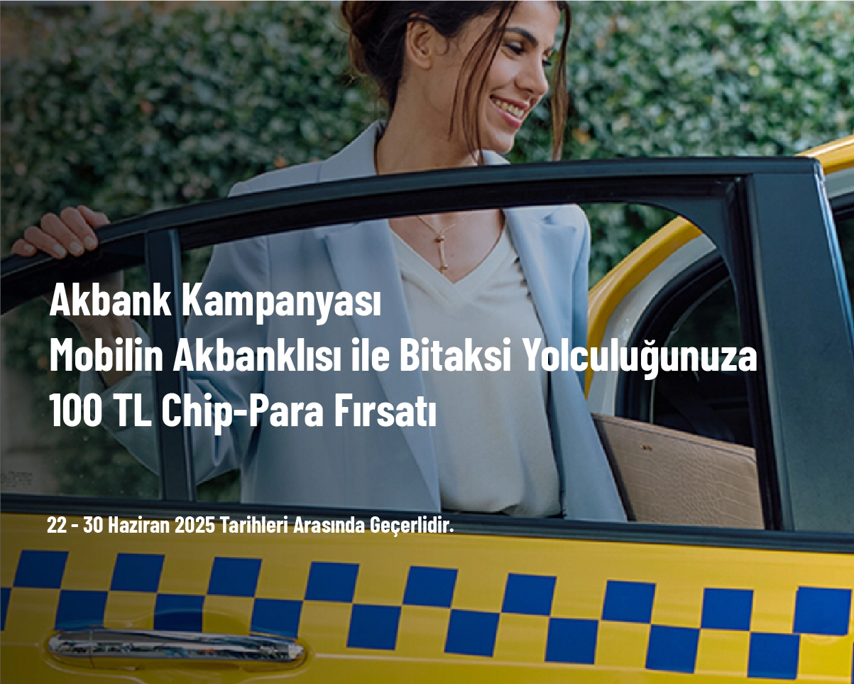 Akbank Kampanyası - Mobilin Akbanklısı ile Bitaksi Yolculuğunuza 100 TL Chip-Para Fırsatı Akbank Kampanyası - Mobilin Akbanklısı ile Bitaksi Yolculuğunuza 100 TL Chip-Para Fırsatı