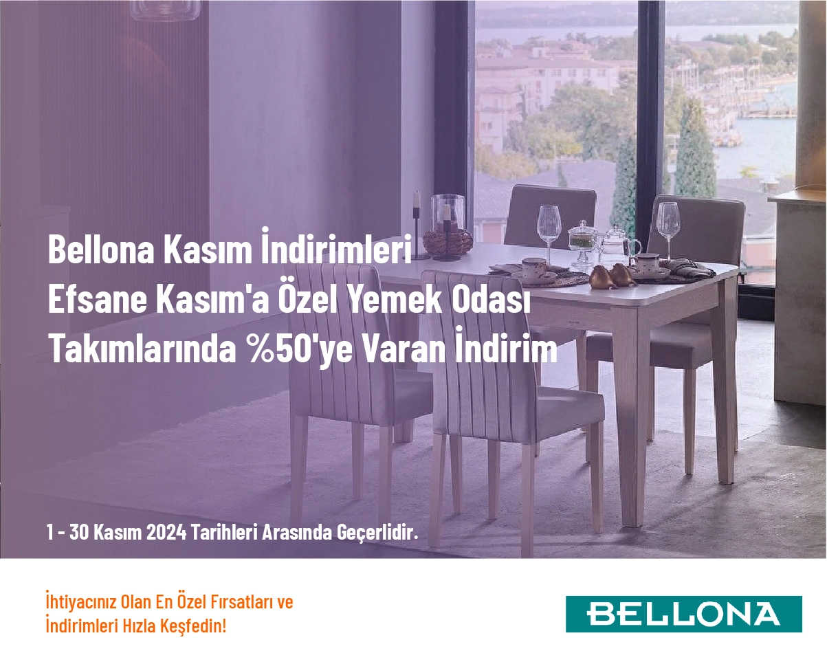 Bellona Kasım İndirimleri - Efsane Kasım'a Özel Yemek Odası Takımlarında %50'ye Varan İndirim